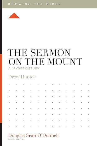 the sermon on the mount a 12 week study study guide edition drew hunter, douglas sean odonnell 1433589400,