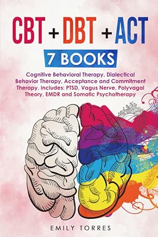 cbt + dbt + act 7 books cognitive behavioral therapy dialectical behavior therapy acceptance and commitment