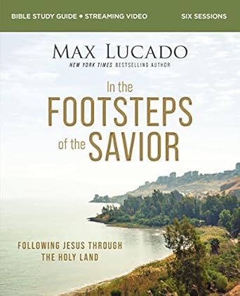 in the footsteps of the savior bible study guide plus streaming video following jesus through the holy land