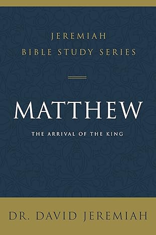 matthew the arrival of the king 1st edition dr. david jeremiah 0310091497, 978-0310091493