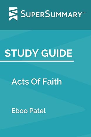study guide acts of faith by eboo patel 1st edition supersummary 1688092781, 978-1688092785