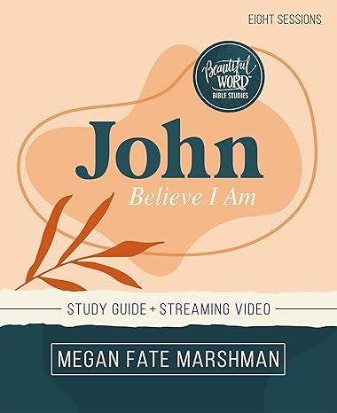 john bible study guide plus streaming video believe i am study guide edition megan fate marshman 0310152658,