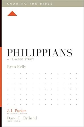 philippians a 12 week study 1st edition ryan kelly, j. i. packer, dane c. ortlund, lane t. dennis 1433540266,