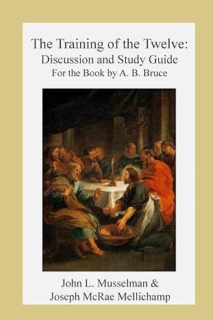 the training of the twelve discussion and study guide for the book by a b bruc 1st edition joseph mcrae