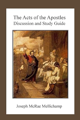 the acts of the apostles discussion and study guide study guide edition dr. joseph mcrae mellichamp