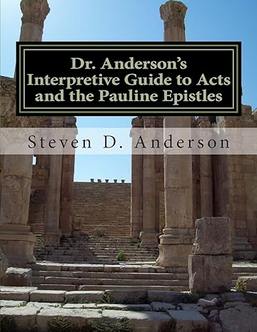 dr anderson s interpretive guide to acts and the pauline epistles acts philemon 1st edition steven d.