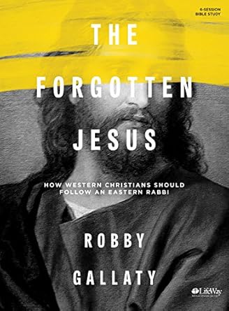 the forgotten jesus bible study book how western christians should follow an eastern rabbi gld edition robby