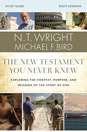 the new testament you never knew bible study guide exploring the context purpose and meaning of the story of