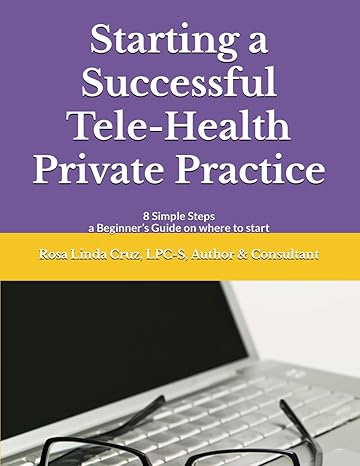 starting a successful tele health private practice 8 simple steps a beginners guide on where to start 1st