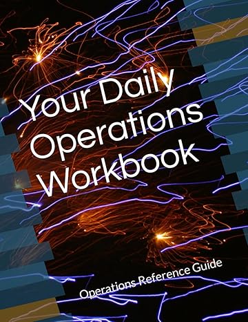 your daily operations workbook operations reference guide 1st edition wesley johnston b0cnnbshyy