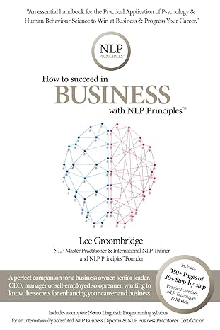 how to succeed in business with nlp principles a handbook for the practical application of psychology and