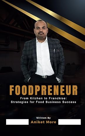 foodpreneur from kitchen to franchise strategies for food business success 1st edition aniket more