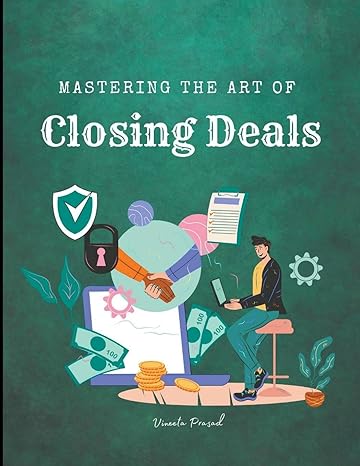 mastering the art of closing deals 1st edition vineeta prasad b0cyd9gydg, 979-8223673088