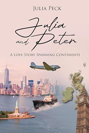 julia and peter a love story spanning continents 1st edition julia peck b0cqjwfqt6, 979-8887637471