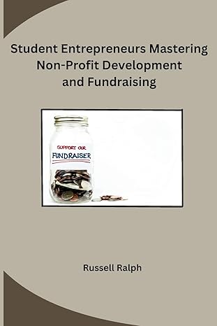 student entrepreneurs mastering non profit development and fundraising 1st edition russell ralph b0cpt8wpkb,