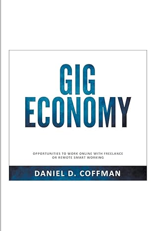 gig economy opportunities to work online with freelance or remote smart working 1st edition daniel d coffman