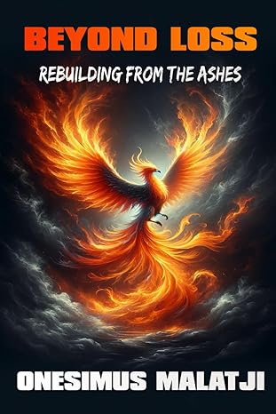 beyond loss rebuilding from the ashes 1st edition onesimus malatji b0cvgzxx55, 979-8879280937