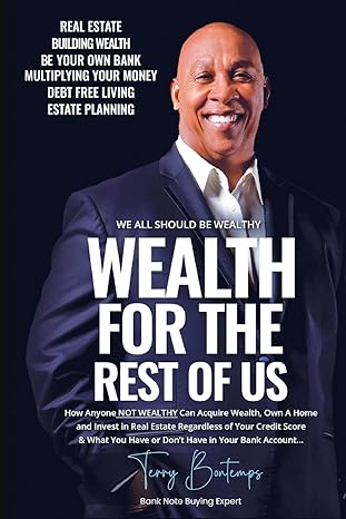 wealth for the rest of us how anyone not wealthy can acquire wealth own a home and invest in real estate