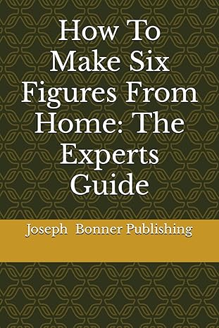 how to make six figures from home the experts guide 1st edition joseph bonner publishing ,kevin wheeler