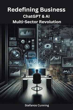 redefining business chatgpt and ai multi sector revolution 1st edition stefanos cunning b0cp91q2mf,