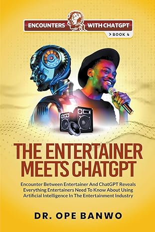 the entertainer meets chatgpt 1st edition dr ope banwo b0csxr33sl, 979-8224012589