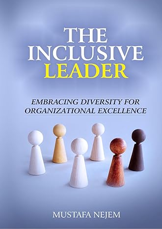 the inclusive leader embracing diversity for organizational excellence 1st edition mustafa nejem b0csyh9cmv,