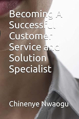 becoming a successful customer service and solution specialist 1st edition chinenye nwaogu b0ct8ld3nx,