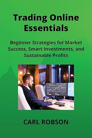 trading online essentials beginner strategies for market success smart investments and sustainable profits