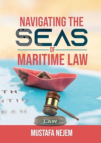 navigating the seas of maritime law 1st edition mustafa nejem b0cwdrn8pd, 979-8882704765