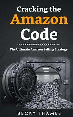 cracking the amazon code how to sell on amazon using the ultimate amazon selling strategy 1st edition becky