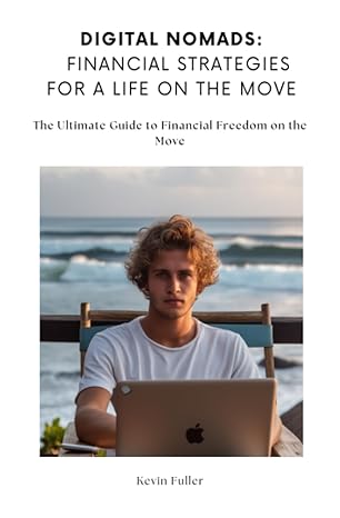 digital nomads financial strategies for a life on the move the ultimate guide to financial freedom on the