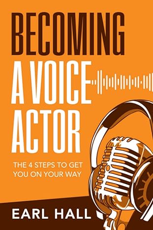 becoming a voice actor the 4 steps to get you on your way 1st edition earl hall b0bw2kmb5q, 979-8376079638