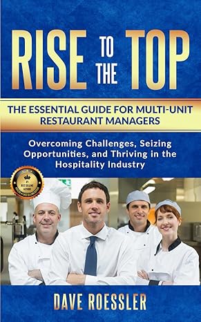 rise to the top the essential guide for multi unit restaurant managers overcoming challenges seizing