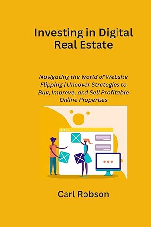 investing in digital real estate navigating the world of website flipping uncover strategies to buy improve