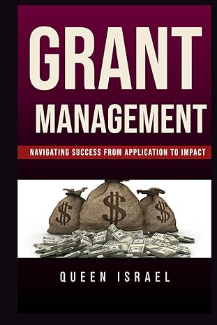 grant management essentials navigating success from application to impact 1st edition queen israel