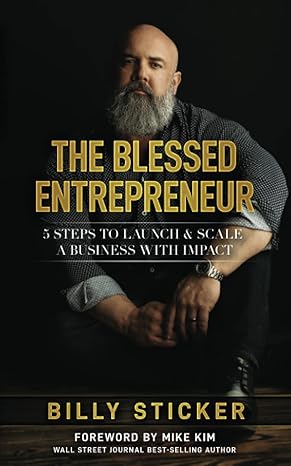 the blessed entrepreneur 5 steps to launch and scale a business with impact 1st edition billy sticker