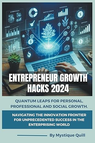 entrepreneur growth hacks 2024 quantum leaps for personal professional and social growth navigating the