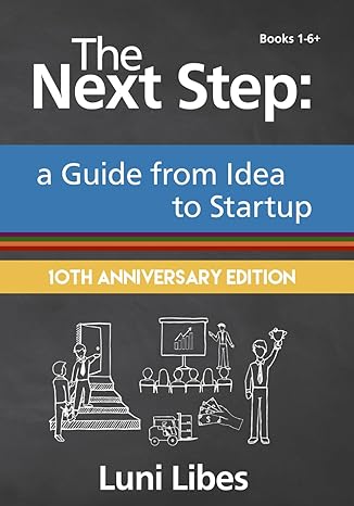 the next step a guide from idea to startup 1st edition luni libes b0cns5hl97, 979-8866930371