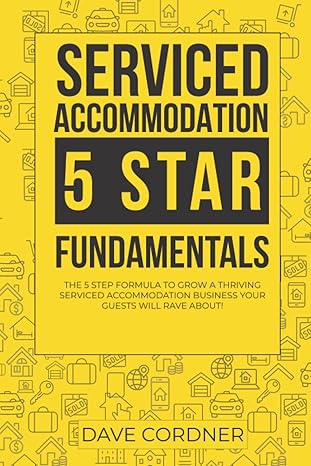 serviced accommodation 5 star fundamentals the 5 step formula to build a thriving serviced accommodation