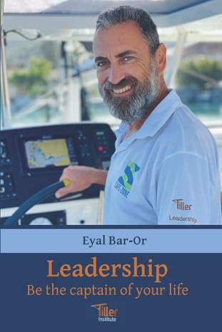 leadership be the captain of your life 1st edition eyal bar or b0b6xrzmqv, 979-8840205372
