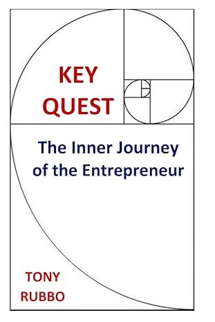 key quest the inner journey of the entrepreneur 1st edition tony rubbo b09xss9cn2, 979-8885670418