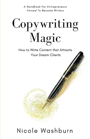 copywriting magic how to write content that attracts your dream clients 1st edition nicole washburn