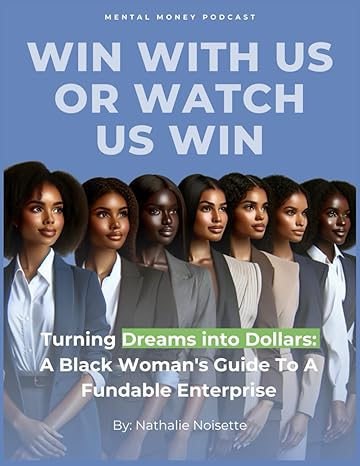 win with us or watch us win turning dreams into dollars a black womans guide to a fundable enterprise 1st