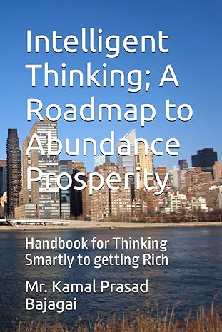 intelligent thinking a roadmap to abundance prosperity handbook for thinking smartly to getting rich 1st