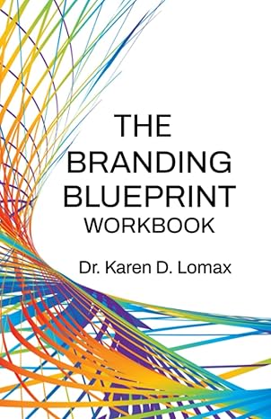the branding blueprint workbook 1st edition dr karen d lomax b0bcs7k2df, 979-8849350905