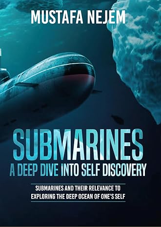 submarines a deep dive into self discovery 1st edition mustafa nejem b0cxq4ypqf, 979-8884497443