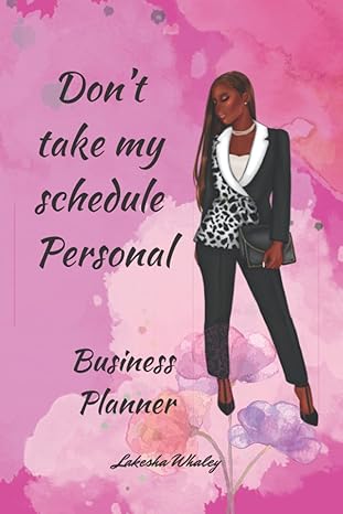 dont take my schedule personal overlooked to overbooked 1st edition lakesha whaley b0b4hjsqw4
