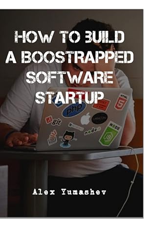 how to build a bootstrapped software startup 1st edition alexander yumashev ,tereza bizkova b09vxl5xbw,