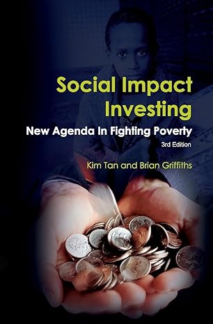 social impact investing new agenda in fighting poverty 1st edition kim tan ,brian griffiths 9811102740,