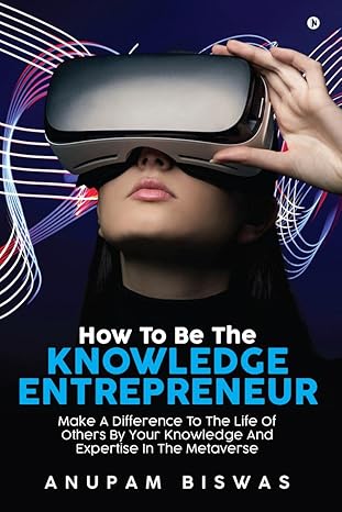 how to be the knowledge entrepreneur make a difference to the life of others by your knowledge and expertise